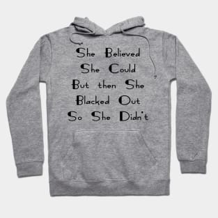 She Believed She Could But She Blacked Out Hoodie